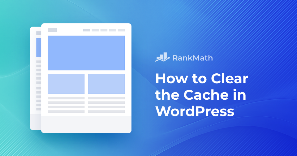How to Clear the Cache in WordPress